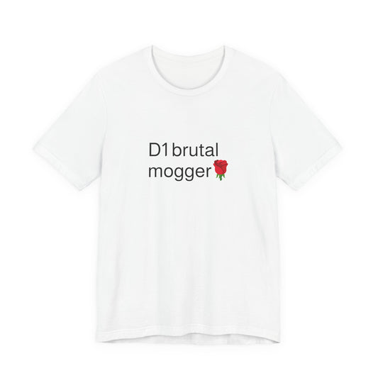 T-Shirt — "D1 brutal mogger" Minimalist Rose Graphic Tee