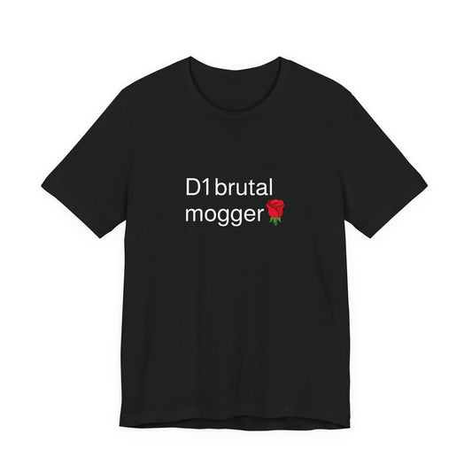 T-Shirt — "D1 brutal mogger" Minimalist Rose Graphic Tee